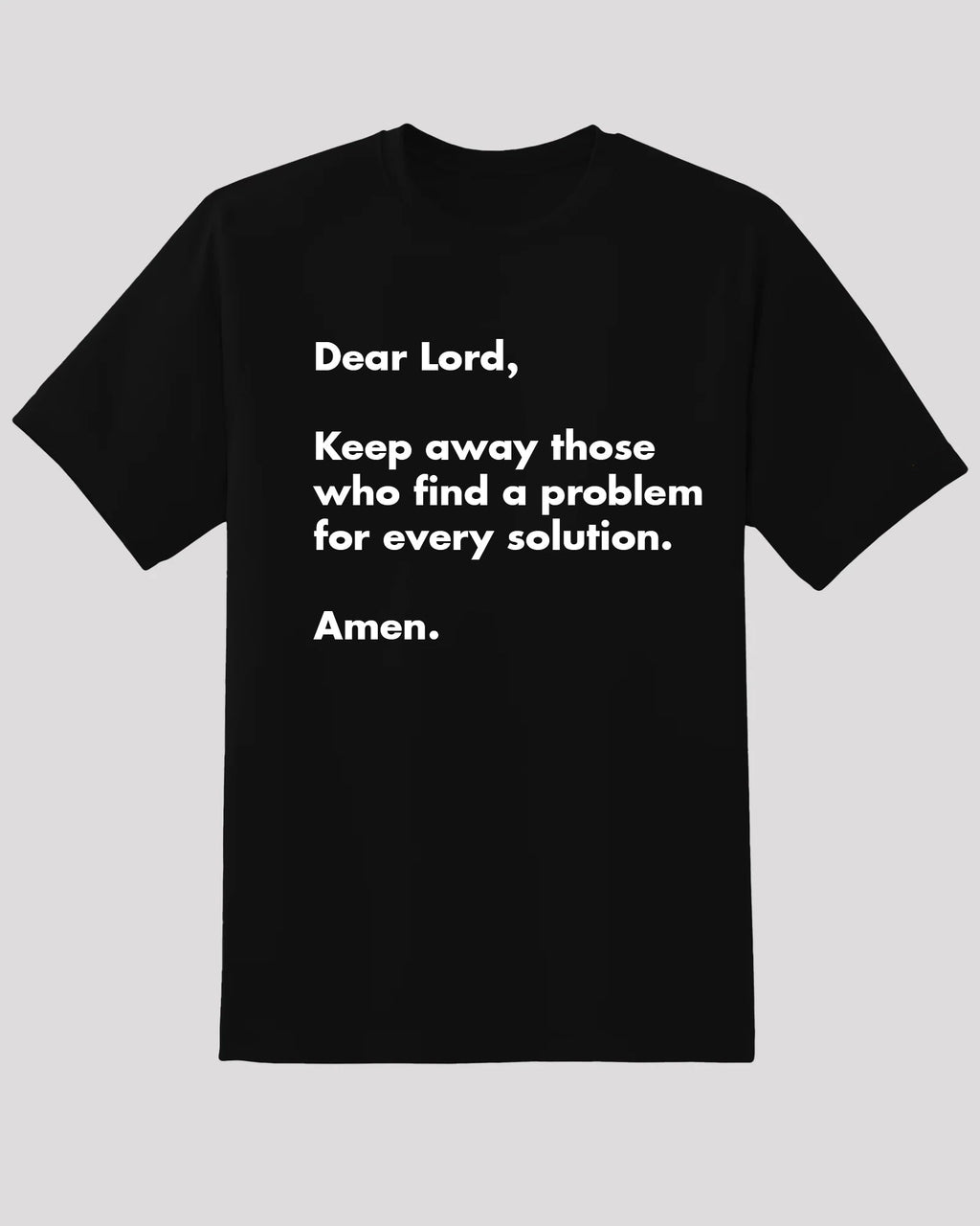 Sassy Tee - "Dear Lord, Problem for Every Solution"