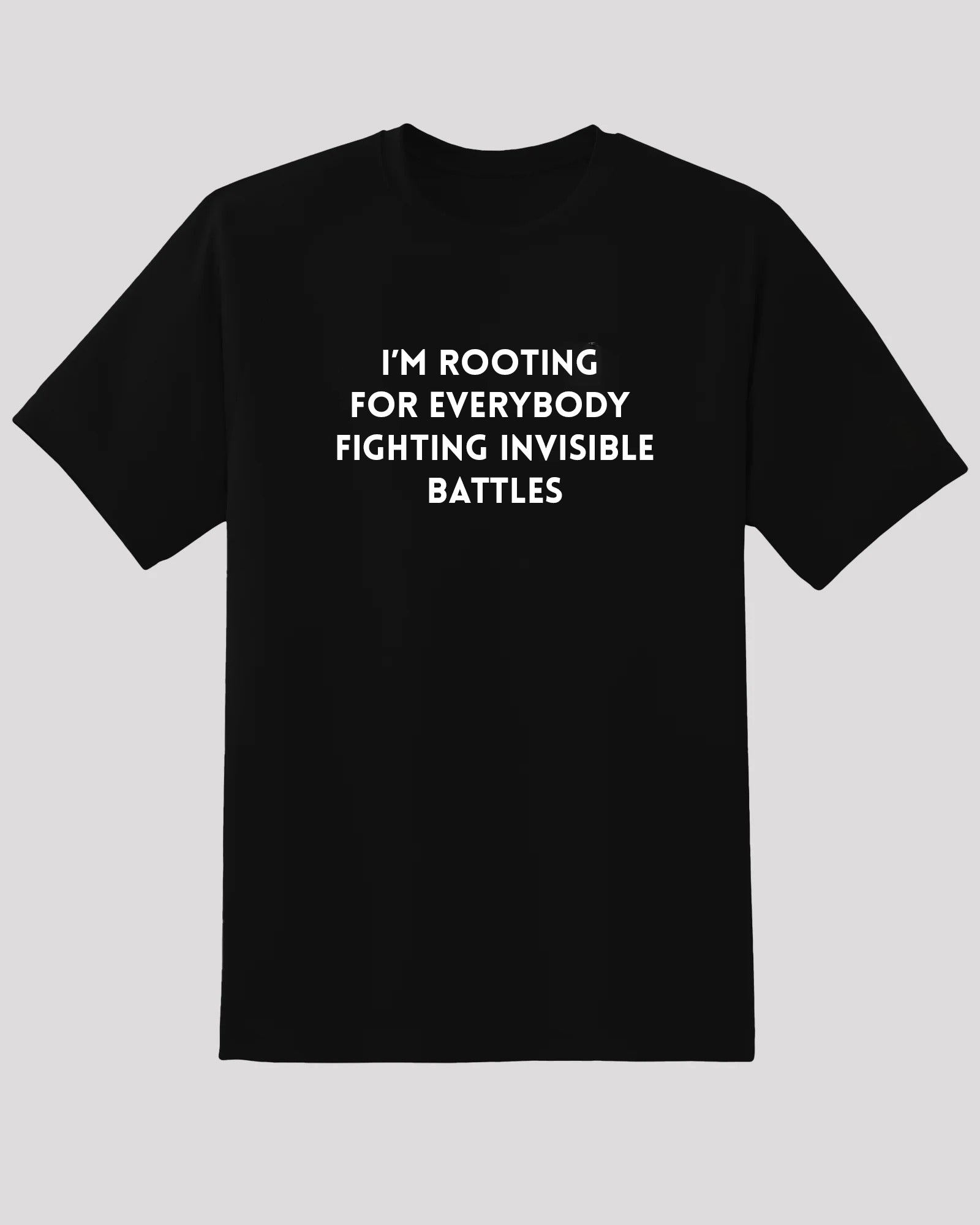 Rooting for Everybody Fighting Invisible Battles