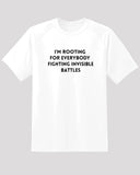 Rooting for Everybody Fighting Invisible Battles